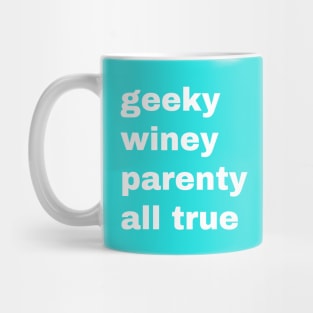 Geeky Winey Parenty All True Mug